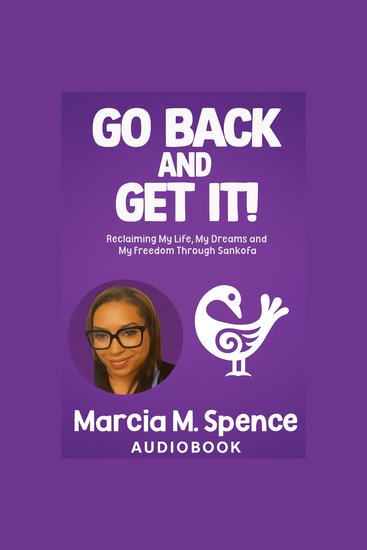 Go Back and Get It! - Reclaiming My Life My Dreams and My Freedom Through Sankofa - cover