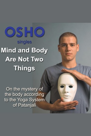 Mind and Body Are Not Two Things - On the mystery of the body according to the Yoga system of Patanjali - cover