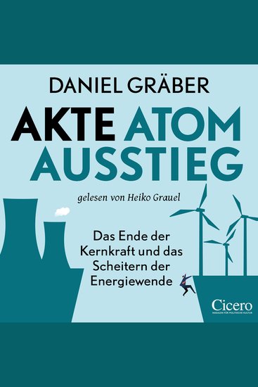 Akte Atomausstieg: Das Ende der Kernkraft und das Scheitern der Energiewende - cover