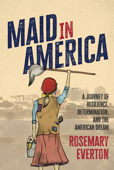 Maid in America - A Journey of Resilience Determination and the American Dream - cover