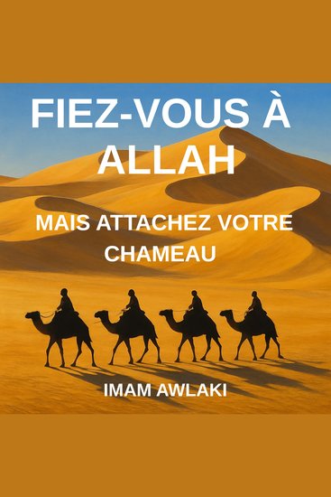 Fiez-vous à allah - mais attachez votre chameau - cover