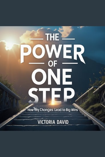 The Power of One Step - How Tiny Changes Lead to Big Wins - cover