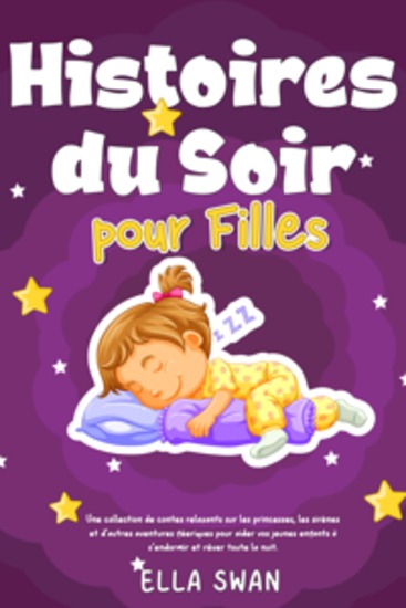 Histoires du soir pour filles: Une collection de contes relaxants sur les princesses les sirènes et d’autres aventures féeriques pour aider vos jeunes enfants à s’endormir et rêver toute la nuit - cover