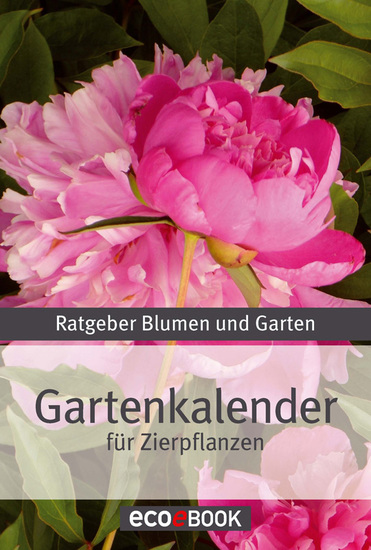 Gartenkalender - Zierpflanzen - Ratgeber Blumen und Garten - cover