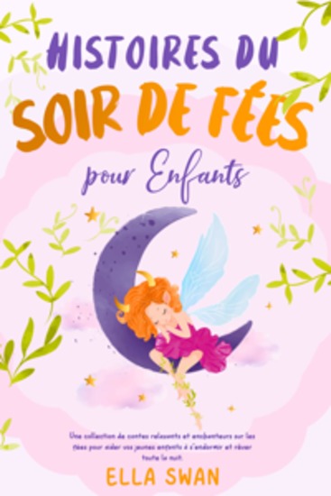 Histoires du soir de fées pour enfants: Une collection de contes relaxants et enchanteurs sur les fées pour aider vos jeunes enfants à s’endormir et rêver toute la nuit - cover