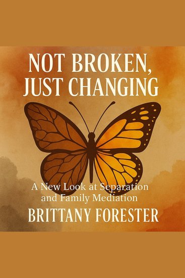 Not Broken Just Changing - A New Look at Separation and Family Mediation - cover