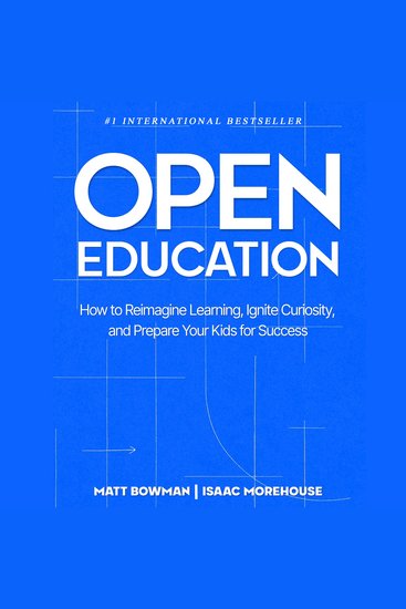 Open Education - How to Reimagine Learning Ignite Curiosity and Prepare Your Kids for Success - cover