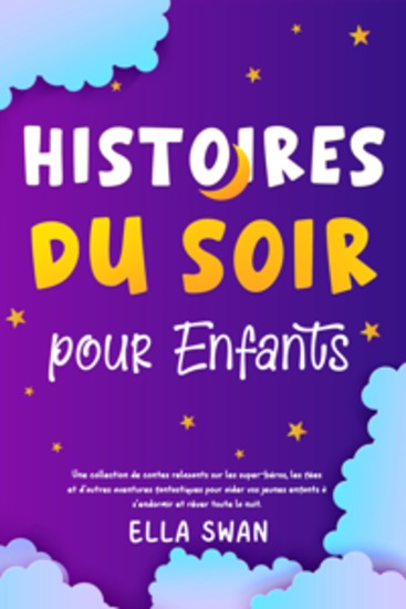 Histoires du soir pour enfants: Une collection de contes relaxants sur les super-héros les fées et d’autres aventures fantastiques pour aider vos jeunes enfants à s’endormir et rêver toute la nuit - cover