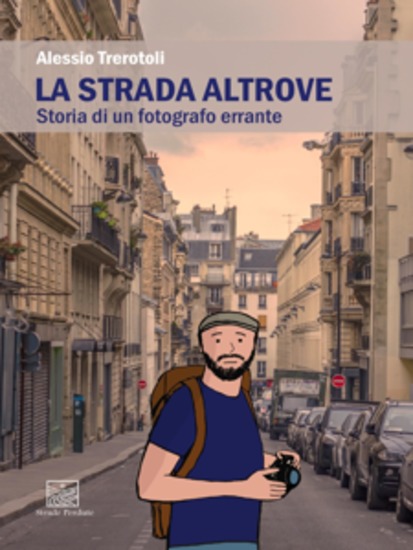 La Strada Altrove - Storia di un fotografo errante - cover