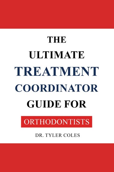 The Ultimate Treatment Coordinator Guide For Orthodontists - cover