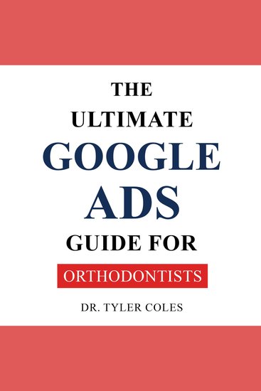 The Ultimate Google Ads Guide for Orthodontists - cover
