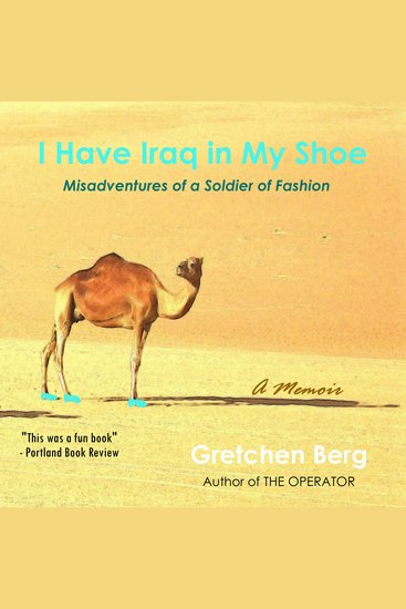 I Have Iraq in My Shoe - Misadventures of a Soldier of Fashion - cover
