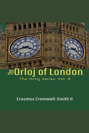 The Orloj of London - The Orloj Series: Vol 4 - cover