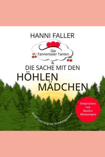 Die Tannentaler Tanten und die Sache mit den Höhlenmädchen - Ein fesselnder Regionalkrimi aus Süddeutschland - cover