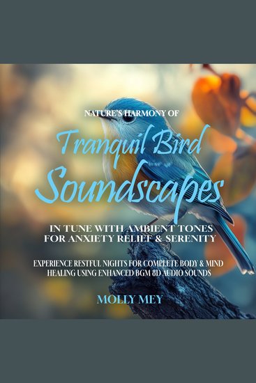Nature's Harmony of Tranquil Bird Soundscapes In Tune with Ambient Tones for Anxiety Relief & Serenity - Experience Restful Nights for Complete Body & Mind Healing using Enhanced BGM 8D Audio Sounds - cover