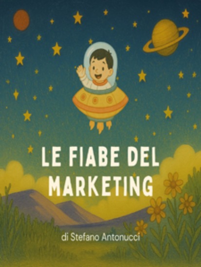 Le fiabe del marketing - Un viaggio nel marketing con il "noi" bambino - cover