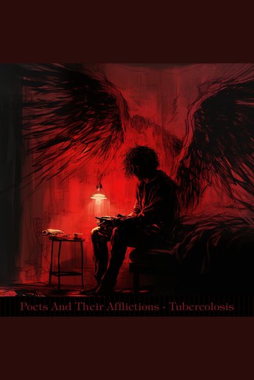 Poets & Their Afflictions – Tuberculosis - Poems by poets all linked by suffering similar ailments - cover