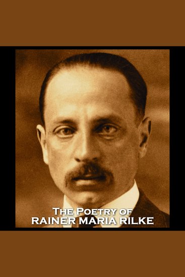 The Poetry of Rainer Maria Rilke - Collection from the hugely celebrated Austrian poet - cover