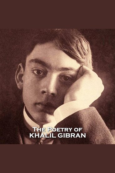 The Poetry of Khalil Gibran - Collection from the titan of world literature author of The Prophet - cover