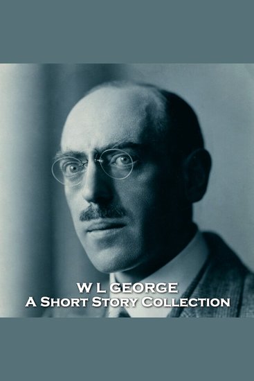 W L George - A Short Story Collection - Turn of the century writer that supported feminism pacifisim and labour reform - cover