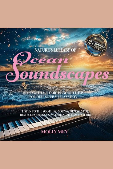 Nature's Lullaby of Tranquil Ocean Soundscapes Mixed with Melodic Piano Rhythms for Deep Sleep & Relaxation - Listen to the Soothing Sounds of Waves for Restful Evenings using Enhanced BGM 8D Audio - cover
