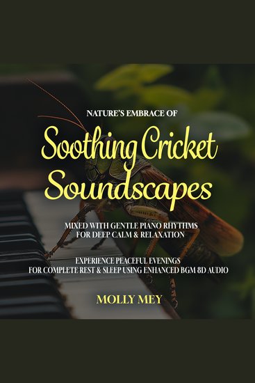 Nature's Embrace of Soothing Cricket Soundscapes Mixed with Gentle Piano Rhythms for Deep Calm & Relaxation - Experience Peaceful Evenings for Complete Rest & Sleep using Enhanced BGM 8D Audio - cover