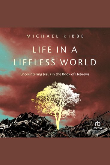 Life in a Lifeless World - Encountering Jesus in the Book of Hebrews - cover