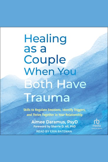 Healing as a Couple When You Both Have Trauma - Skills to Regulate Emotions Identify Triggers and Thrive Together in Your Relationship - cover