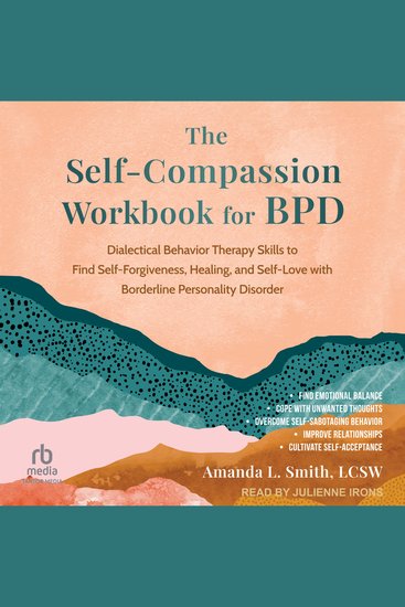 The Self-Compassion Workbook for BPD - Dialectical Behavior Therapy Skills to Find Self-Forgiveness Healing and Self-Love with Borderline Personality Disorder - cover