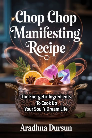 Chop Chop Manifesting Recipe - The Energetic Ingredients to Cook Up Your Soul’s Dream Life - cover