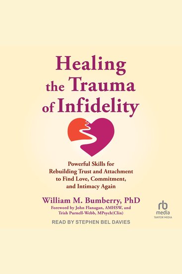 Healing the Trauma of Infidelity - Powerful Skills for Rebuilding Trust and Attachment to Find Love Commitment and Intimacy Again - cover