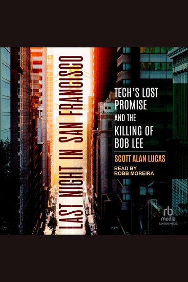Last Night in San Francisco - Tech's Lost Promise and the Killing of Bob Lee - cover