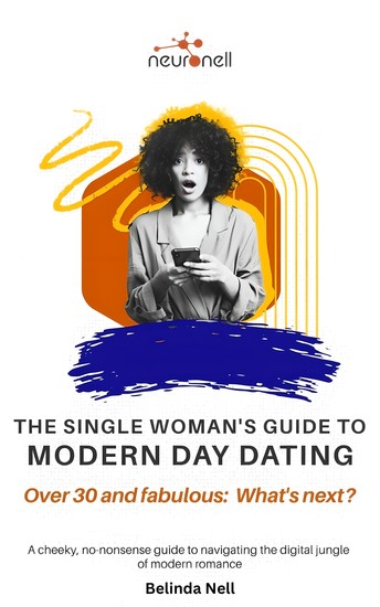 The Single Woman’s Guide to Modern Day Dating - Over 30 and fabulous: What's next? - cover