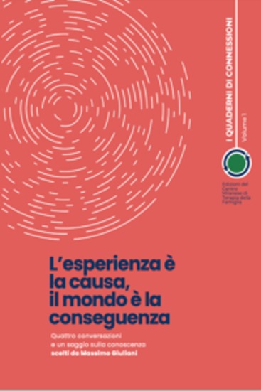 L'esperienza è la causa il mondo è la conseguenza - Quattro conversazioni e un saggio sulla conoscenza - cover