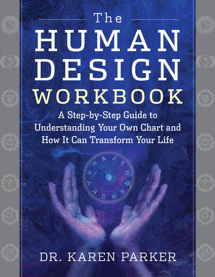 The Human Design Workbook - A Step by Step Guide to Understanding Your Own Chart and How it Can Transform Your Life - cover