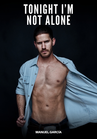 Tonight I’m not Alone - Explicit Gay Erotic Short Stories for Men (Hot and Sexy) - cover