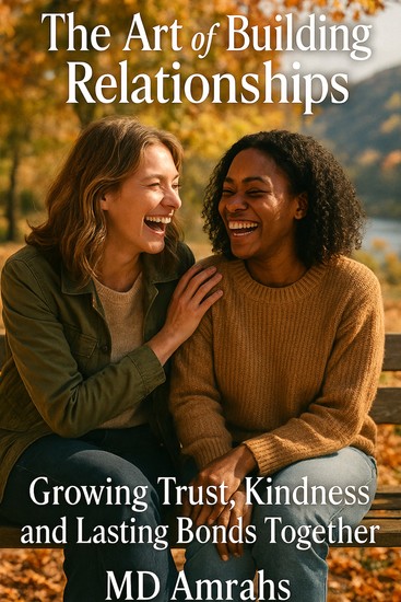 The Art of Building Relationships - Growing Trust Kindness and Lasting Bonds Together - cover