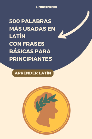 500 Palabras Más Usadas en Latín con Frases Básicas para Principiantes - cover