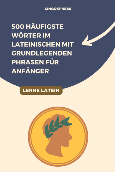 500 Häufigste Wörter im Lateinischen mit Grundlegenden Phrasen für Anfänger - cover