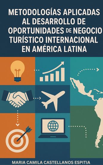 Metodologías aplicadas al desarrollo de oportunidades de negocio turístico internacional en América Latina - cover