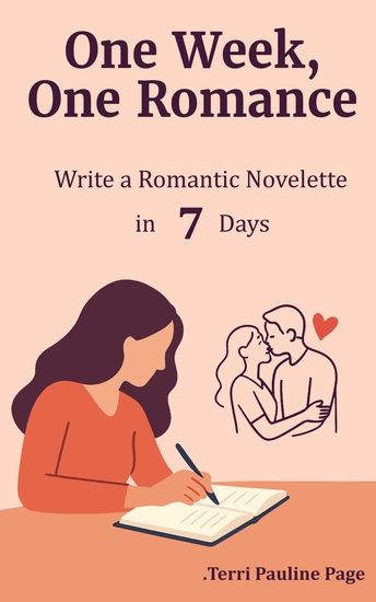 One Week One Romance - Write a Complete Romantic Novelette in 7 Days - cover