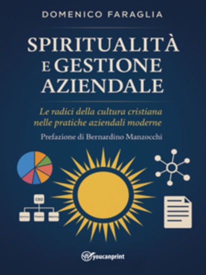 Spiritualità e gestione aziendale - Le radici della cultura cristiana nelle pratiche aziendali moderne - cover
