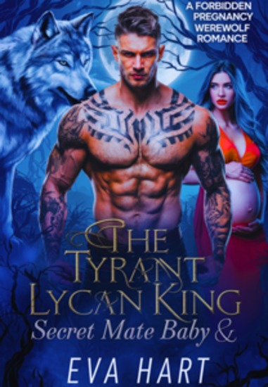 The Tyrant Lycan King Secret Mate Baby - A Forbidden Pregnancy Werewolf Romance - cover