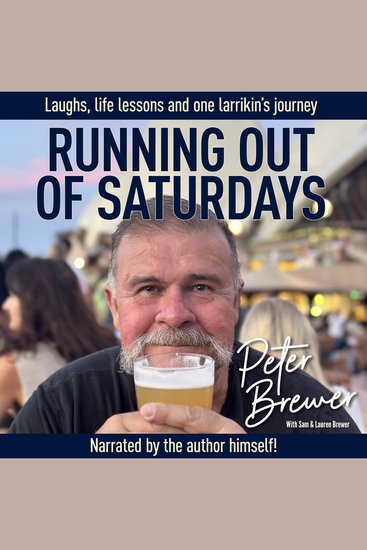 Running Out of Saturdays - Laughs Life Lessons and One Larrikin's Journey - cover