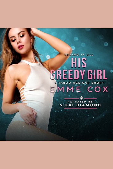 His Greedy Girl - A Taboo Age Gap Short - cover