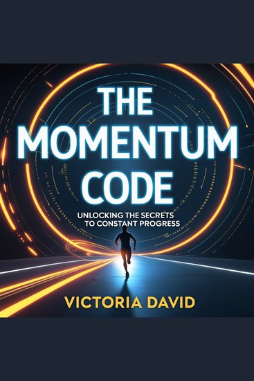 The Momentum Code - Unlocking the Secrets to Constant Progress - cover
