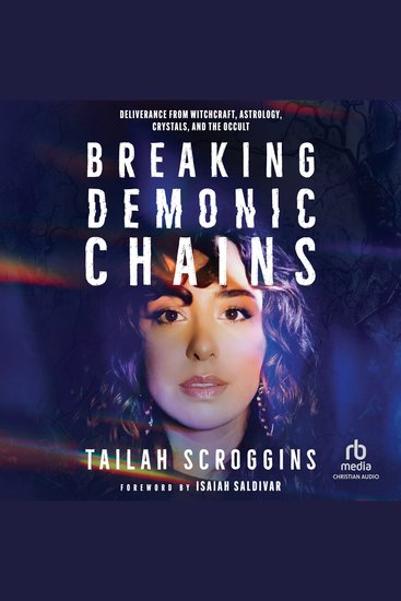 Breaking Demonic Chains - Deliverance from Witchcraft Astrology Crystals and the Occult - cover