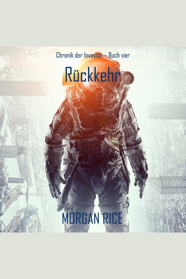 Rückkehr (Chronik der Invasion – Buch vier): Ein Science-Fiction-Thriller - Erzählerstimme digital synthetisiert - cover