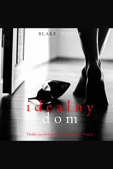 Idealny dom (Thriller psychologiczny o Jessie Hunt – Tom 3) - Cyfrowa narracja przy użyciu syntezowanego głosu - cover