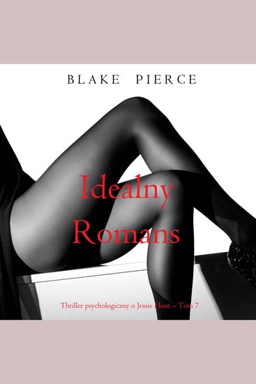 Idealny romans (Thriller psychologiczny o Jessie Hunt – Tom 7) - Cyfrowa narracja przy użyciu syntezowanego głosu - cover